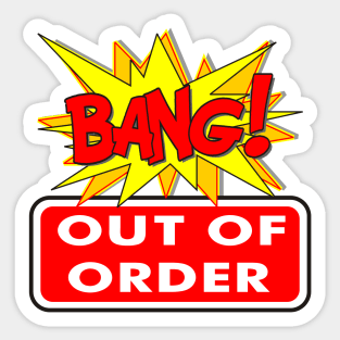 BANG OUT OF ORDER Sticker